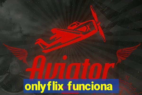 onlyflix funciona